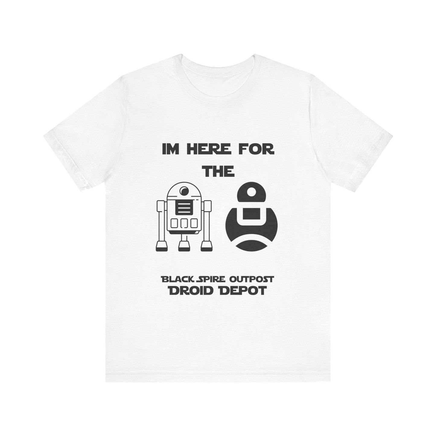 I'm Here for the Droids - Bella+Canvas T-Shirt | Droid Depot Star Wars Galaxy's Edge Tee