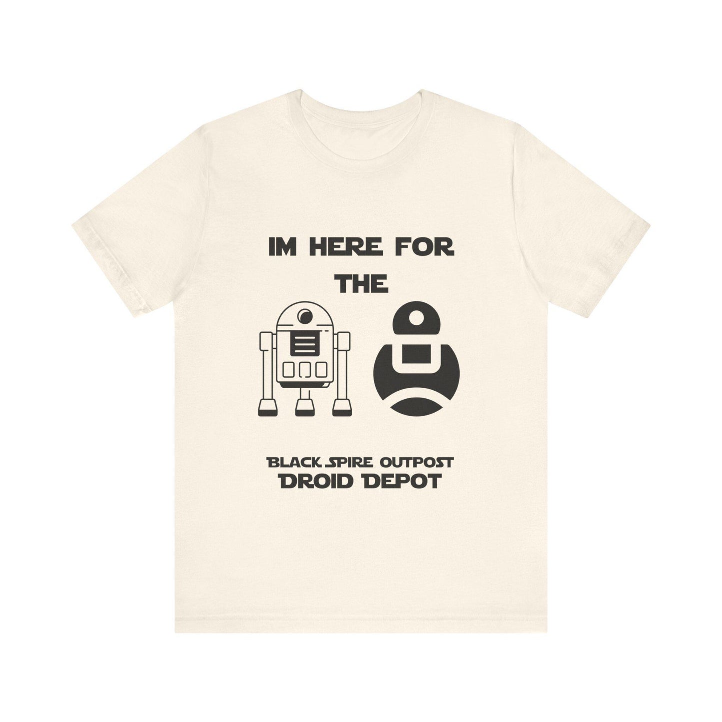 I'm Here for the Droids - Bella+Canvas T-Shirt | Droid Depot Star Wars Galaxy's Edge Tee