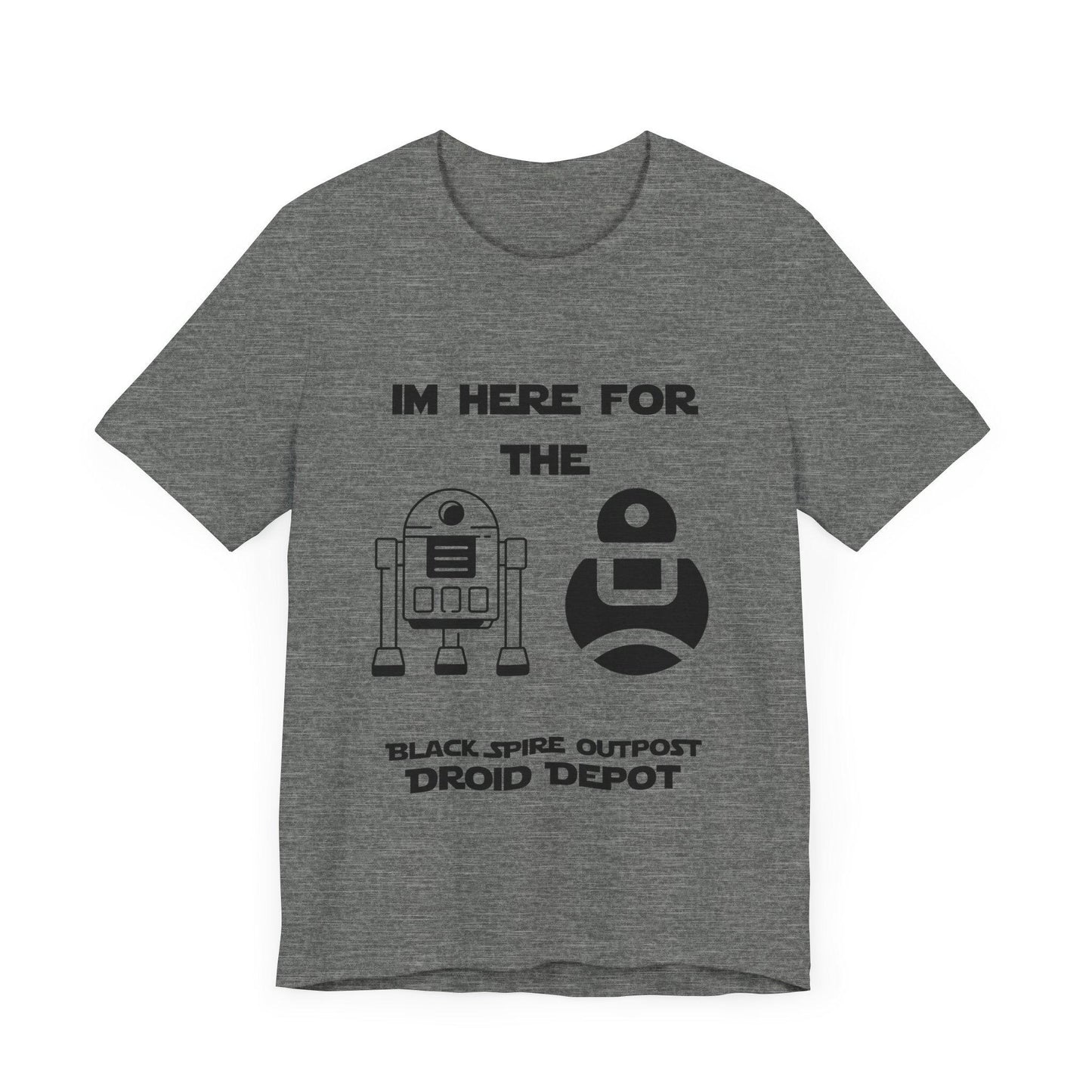 I'm Here for the Droids - Bella+Canvas T-Shirt | Droid Depot Star Wars Galaxy's Edge Tee