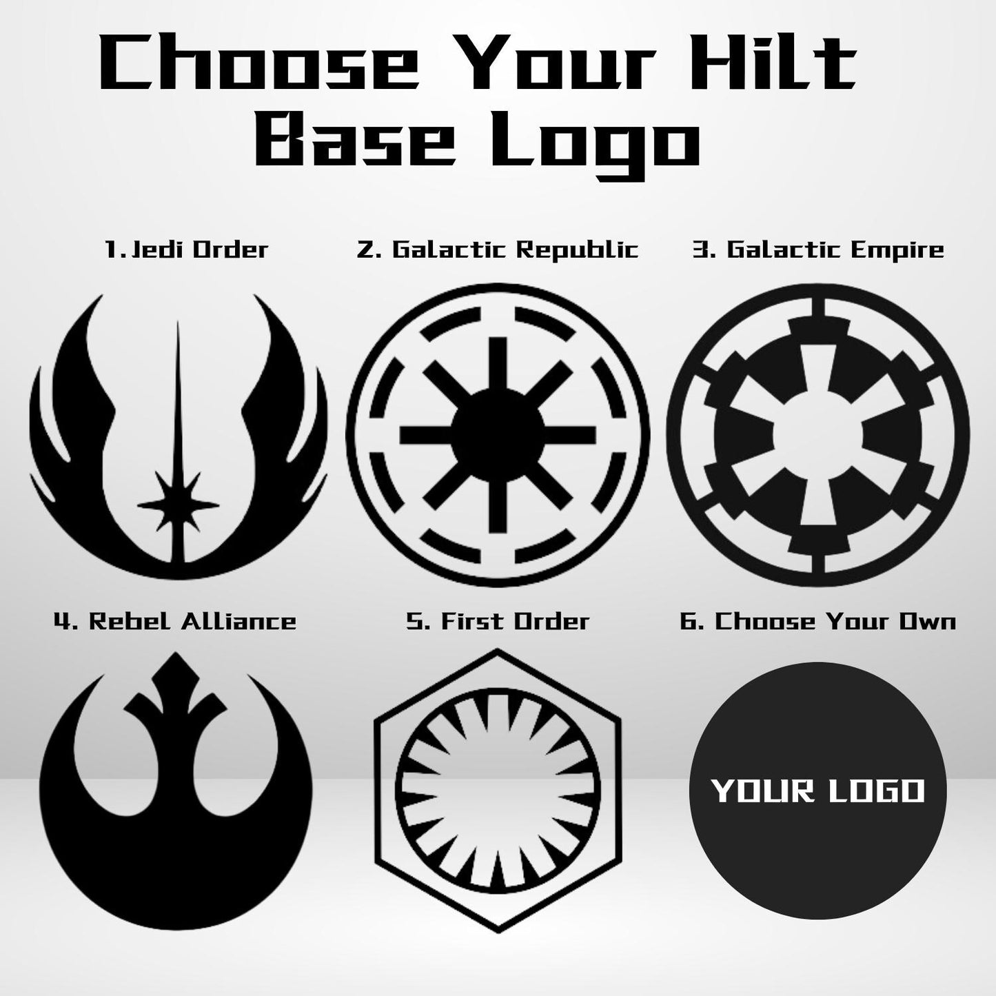The Savi&#39;s Workshop lightsaber mount hilt base logo can be chosen from 5 different logo options. There is the Jedi Order, Galactic Republic, Galactic Empire, Rebel Alliance, and the First Order logos available. You may also provide your own logo.